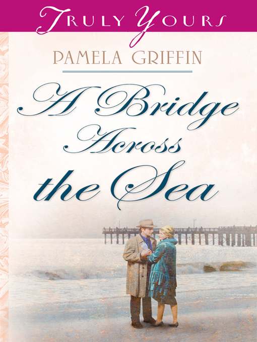 Title details for Bridge Across The Sea by Pamela Griffin - Available